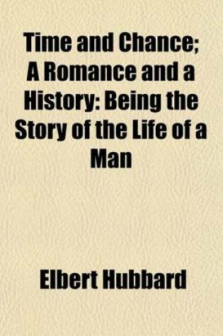 Cover of Time and Chance; A Romance and a History Being the Story of the Life of a Man Volume 2