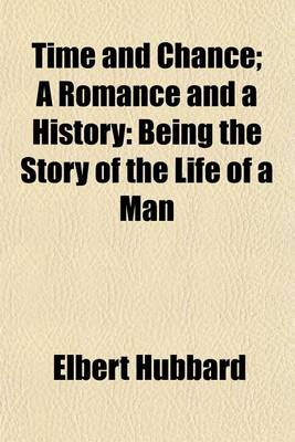Book cover for Time and Chance; A Romance and a History Being the Story of the Life of a Man Volume 2