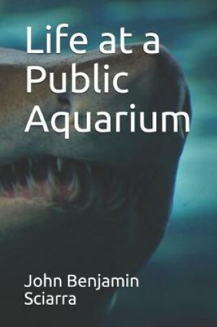 Cover of Life at a Public Aquarium