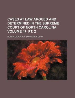 Book cover for Cases at Law Argued and Determined in the Supreme Court of North Carolina Volume 47, PT. 2