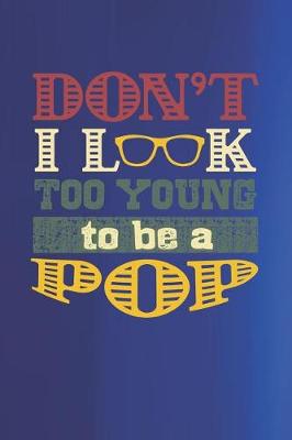 Book cover for Don't I Look Too Young To Be A Pop