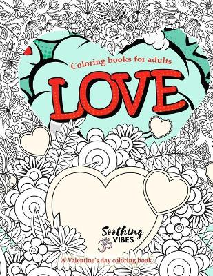 Book cover for LOVE coloring books for adults. A Valentine's day coloring book