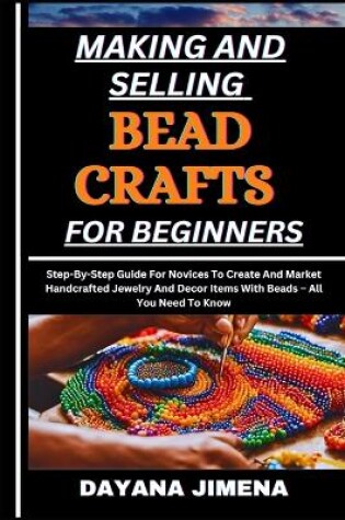 Cover of Making and Selling Bead Crafts for Beginners