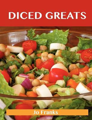 Book cover for Diced Greats: Delicious Diced Recipes, the Top 90 Diced Recipes