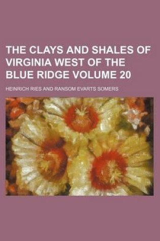 Cover of The Clays and Shales of Virginia West of the Blue Ridge Volume 20