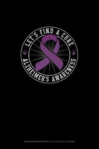 Cover of Lets Find A Cure Alzheimer's Awareness