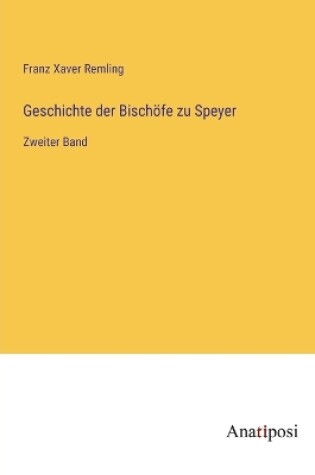Cover of Geschichte der Bischöfe zu Speyer