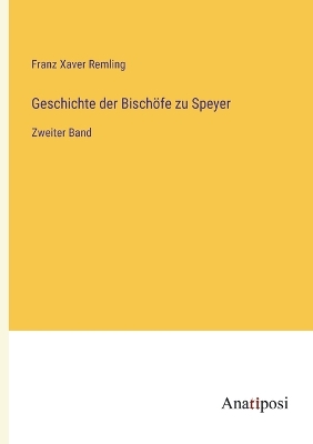 Book cover for Geschichte der Bischöfe zu Speyer