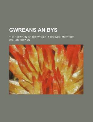 Book cover for Gwreans an Bys; The Creation of the World, a Cornish Mystery