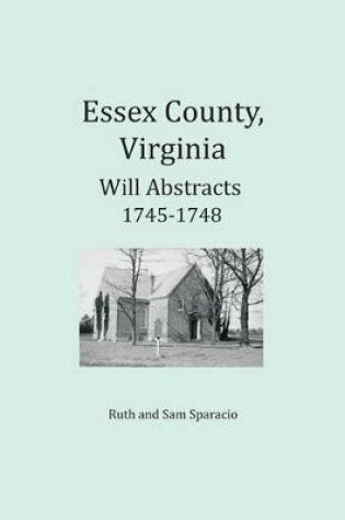 Cover of Essex County, Virginia Deed and Will Abstracts 1745-1748