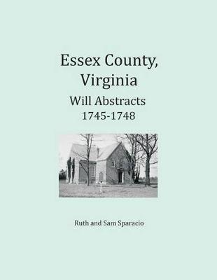 Book cover for Essex County, Virginia Deed and Will Abstracts 1745-1748