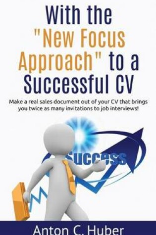 Cover of With the New Focus Approach to a Successful CV