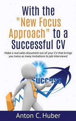 Book cover for With the New Focus Approach to a Successful CV