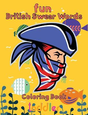 Book cover for Fun British Swear Words Coloring Book toddler