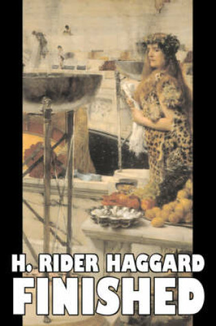 Cover of Finished by H. Rider Haggard, Fiction, Fantasy, Historical, Action & Adventure, Fairy Tales, Folk Tales, Legends & Mythology