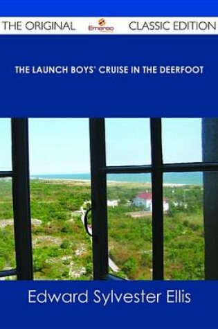 Cover of The Launch Boys' Cruise in the Deerfoot - The Original Classic Edition