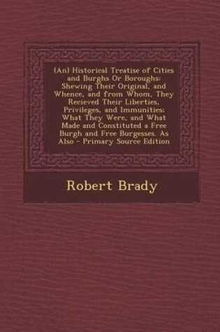 Cover of (An) Historical Treatise of Cities and Burghs or Boroughs