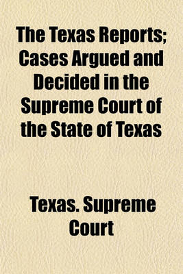 Book cover for Texas Reports; Cases Argued and Decided in the Supreme Court of the State of Texas Volume 85