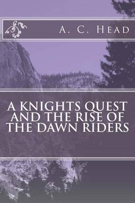 Book cover for A Knights Quest And The Rise Of The Dawn Riders