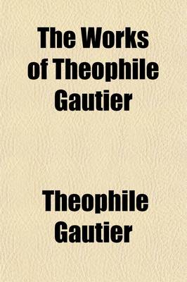 Book cover for The Works of Theophile Gautier Volume 14