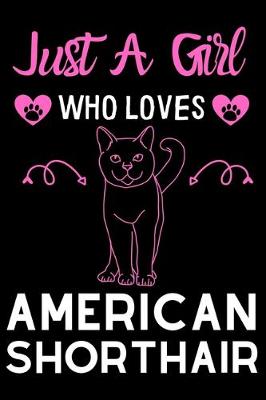 Book cover for Just a girl who loves American shorthair