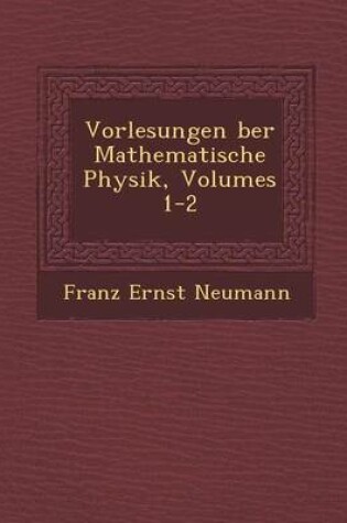 Cover of Vorlesungen Ber Mathematische Physik, Volumes 1-2