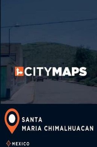 Cover of City Maps Santa Maria Chimalhuacan Mexico