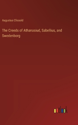 Book cover for The Creeds of Athanasiud, Sabellius, and Swedenborg