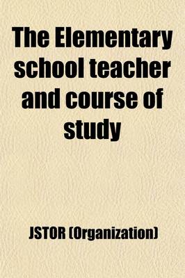 Book cover for The Elementary School Teacher and Course of Study Volume 2