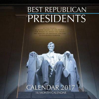 Book cover for BEST REPUBLICAN PRESIDENTS Calendar 2017