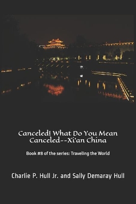 Book cover for Canceled! What Do You Mean Canceled--Xi'an China