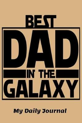 Book cover for Best Dad in the Galaxy My Daily Journal