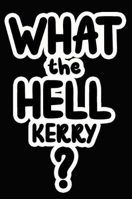 Book cover for What the Hell Kerry?