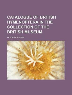 Book cover for Catalogue of British Hymenoptera in the Collection of the British Museum