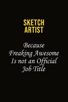 Book cover for sketch artist Because Freaking Awesome Is Not An Official Job Title