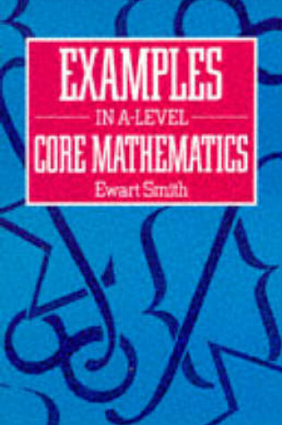 Cover of Examples in Advanced Level Core Mathematics