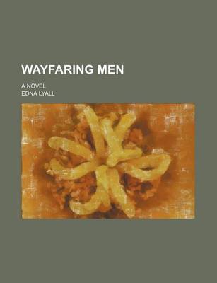 Book cover for Wayfaring Men; A Novel