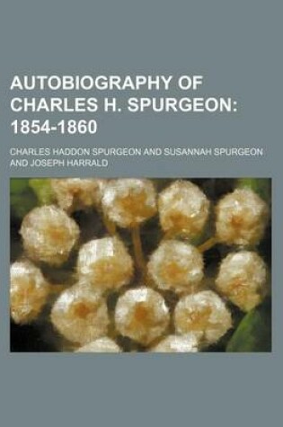 Cover of Autobiography of Charles H. Spurgeon; 1854-1860