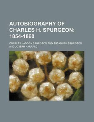 Book cover for Autobiography of Charles H. Spurgeon; 1854-1860