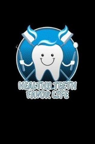 Cover of Healthy Teeth Favor Life
