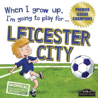 Book cover for When I Grow Up I'm Going to Play for Leicester