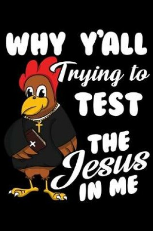 Cover of Why Y'all Trying To Test the Jesus in Me