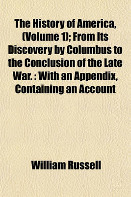 Book cover for The History of America, (Volume 1); From Its Discovery by Columbus to the Conclusion of the Late War.