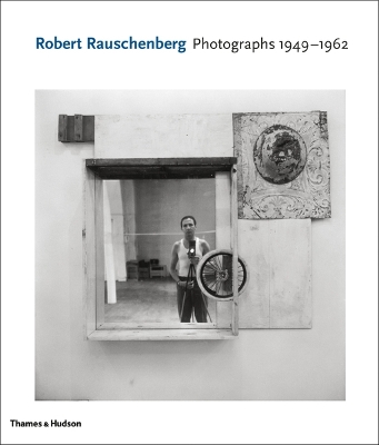 Book cover for Robert Rauschenberg: Photographs 1949 - 1962