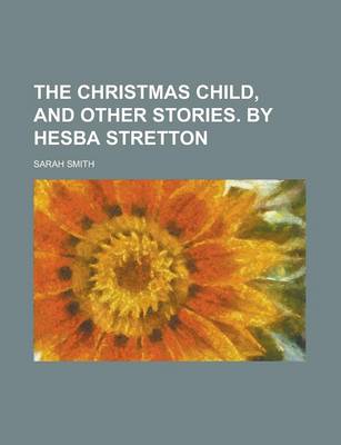 Book cover for The Christmas Child, and Other Stories. by Hesba Stretton