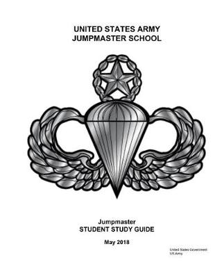 Book cover for The United States Army Jumpmaster School Jumpmaster Student Study Guide May 2018