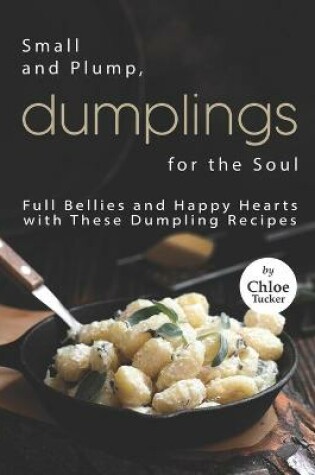 Cover of Small and Plump, Dumplings for the Soul