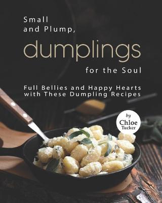 Book cover for Small and Plump, Dumplings for the Soul