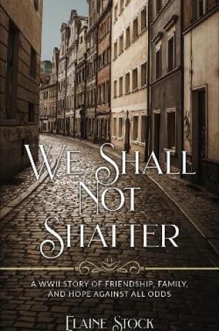 Cover of We Shall Not Shatter