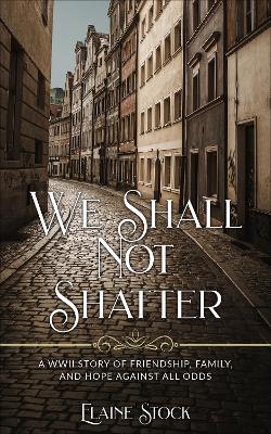 Book cover for We Shall Not Shatter